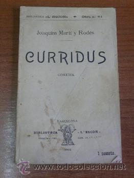 Libros antiguos: CURRIDUS, COMEDIA. JOAQU&Iacute;M MART&Iacute; ROD&Eacute;S. BIBLITECA L'ESCON, N&Uacute;M. 61. 1912