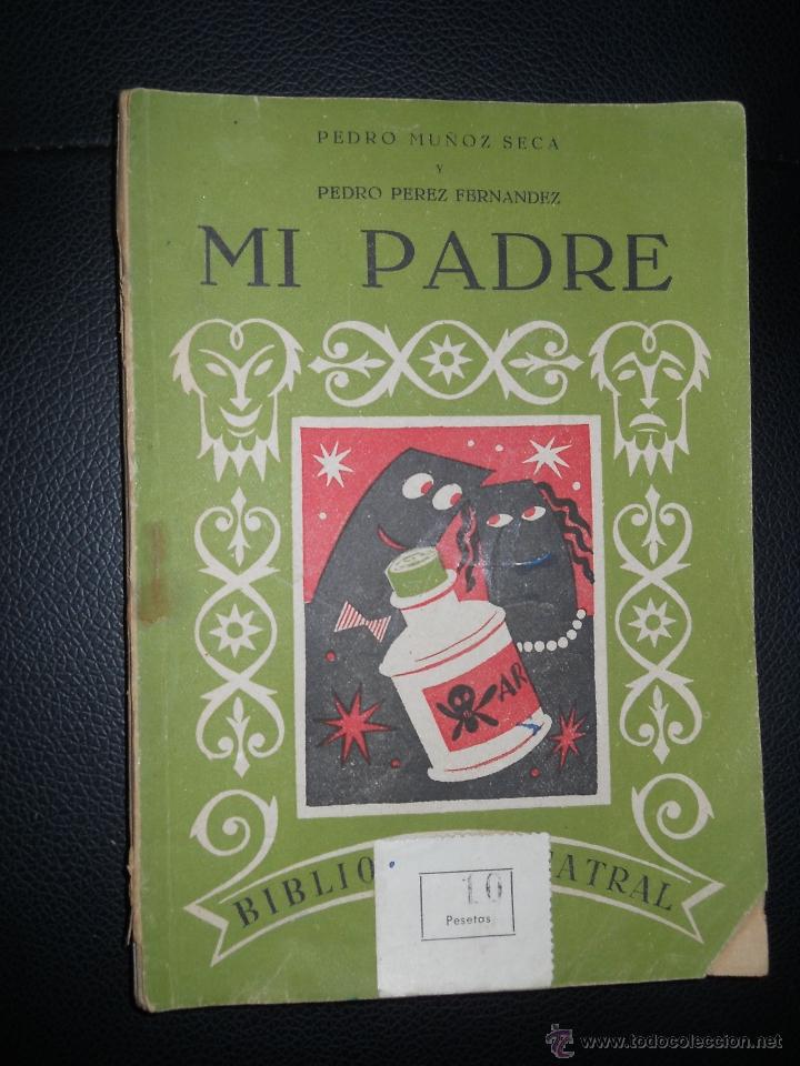 Libros antiguos: BIBLIOTECA TEATRAL : MI PADRE A&Ntilde;O XIII N&ordm; 167 - PEDRO MU&Ntilde;OZ SECA Y PEDRO PEREZ FERNANDEZ A&Ntilde;O 1931