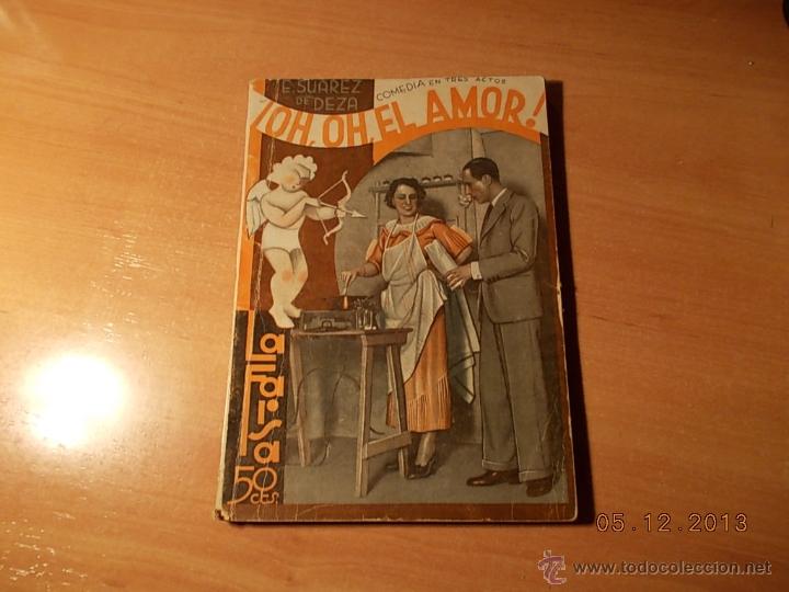 Libros antiguos: &iexcl;OH, OH, EL AMOR!E. Su&aacute;rez de Deza. Comedia en tres actos. - Foto 1