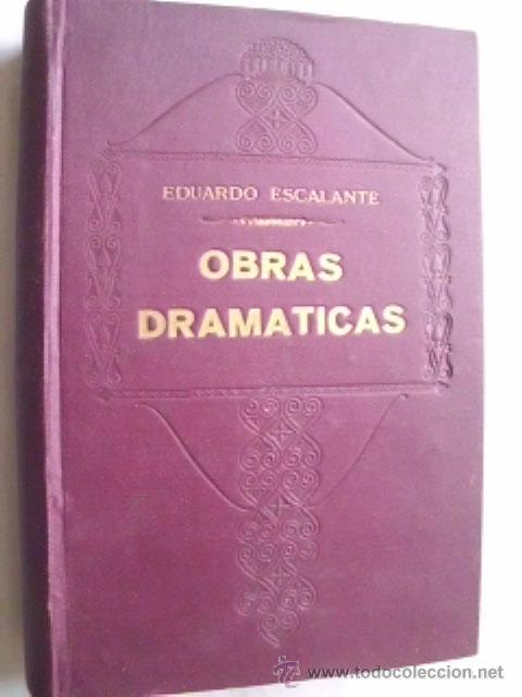 Libros antiguos: OBRAS DRAM&Aacute;TICAS. ESCALANTE, Eduardo. 1923 - Foto 1