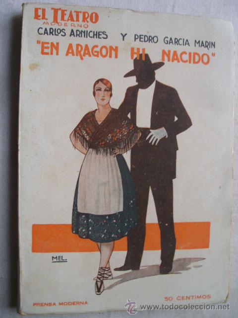 Livres anciens: EN ARAG&Oacute;N HI NACIDO.  ARNICHES, Carlos y GARC&Iacute;A MAR&Iacute;N, Pedro. 1927
