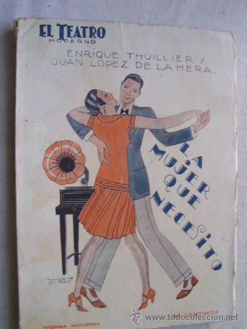 Libros antiguos: LA MUJER QUE NECESITO.  THUILLIER, Enrique y L&Oacute;PEZ DE LA HERA, Juan. 1927