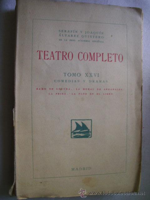 Old books: TEATRO COMPLETO XXVI. Ramo de locura; La moral de Arrabales; La prisa; La flor en el libro.