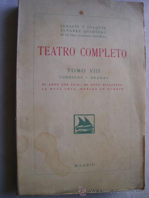 Old books: TEATRO COMPLETO VIII. El amor que pasa; El agua milagrosa; La musa loca; Herida de muerte.