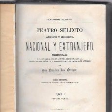 Libros antiguos: TEATRO SELECTO. ANTIGUO Y MODERNO, NACIONAL Y EXTRANJERO. TOMO I. FRANCISCO JOSÉ ORELLANA. 1867