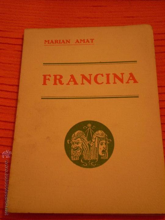 Old books: MARIAN AMAT.FRANCINA.COMEDIA LIRICA.FIRMADO Y DEDICADO.BARCELONA.1935