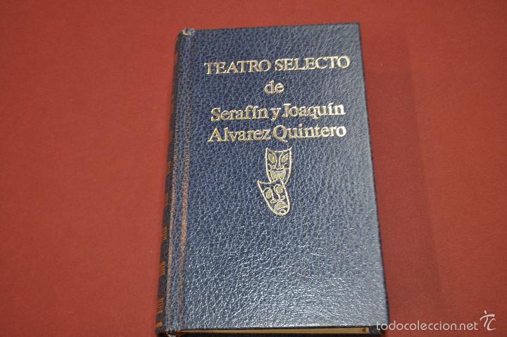 Libros antiguos: teatro selecto - seraf&iacute;n y joaqu&iacute;n alvarez quintero - TEB - Foto 1