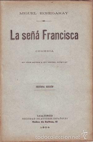 Libros antiguos: ECHEGARAY, Miguel: LA SE&Ntilde;A FRANCISCA. Comedia. 1904 - Foto 1