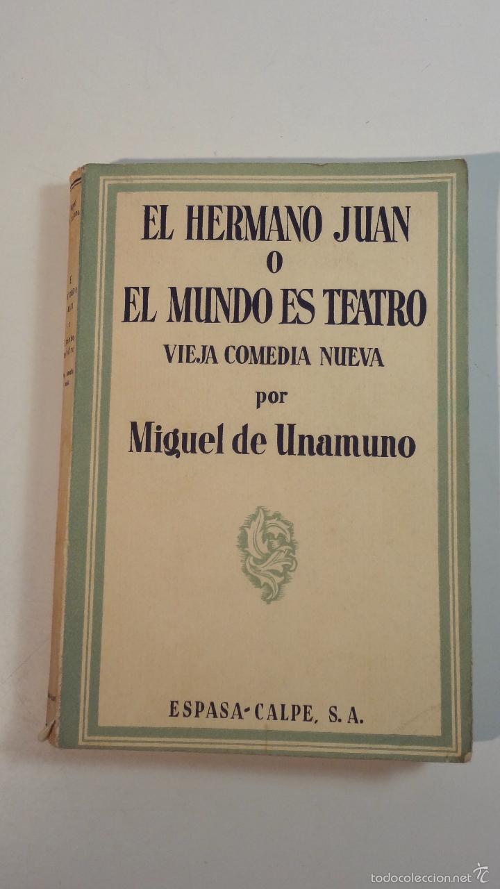 Libros antiguos: EL HERMANO JUAN O EL MUNDO ES TEATRO-MIGUEL DE UNAMUNO-ESPASA-CALPE-1934