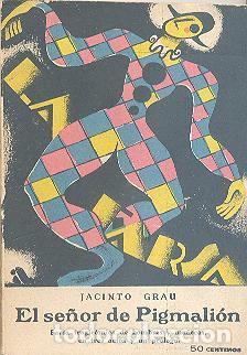 Antiquarische B&uuml;cher: EL SE&Ntilde;OR DE PIGMALI&Oacute;N FARSA TRAGIC&Oacute;MICA TRES ACTOS Y UN PR&Oacute;LOGO DE JACINTO GRAU  LA FARSA N&ordm; 40