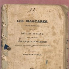 Libros antiguos: LUIS DE OLONA LOS MAGYARES ZARZUELA EN CUATRO ACTOS, MÚSICA JOAQUIN GAZTAMBIDE SIN PARTITURA