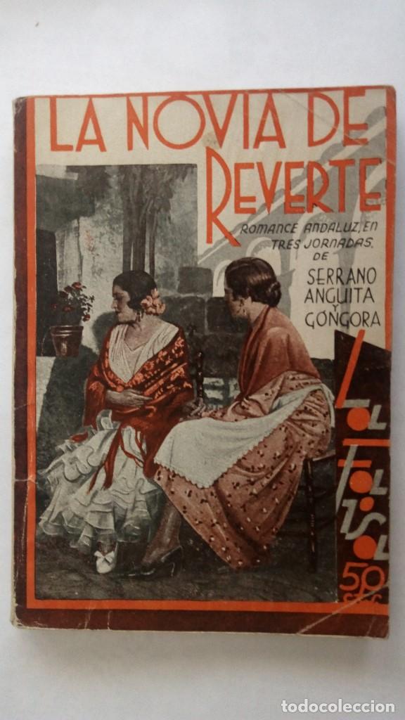 Livros antigos: COLECCION LA FARSA N&ordm; 298, LA NOVIA DE REVERTE DE SERRANO ANGUITA Y MANUEL DE GONGORA, A&Ntilde;O 1933
