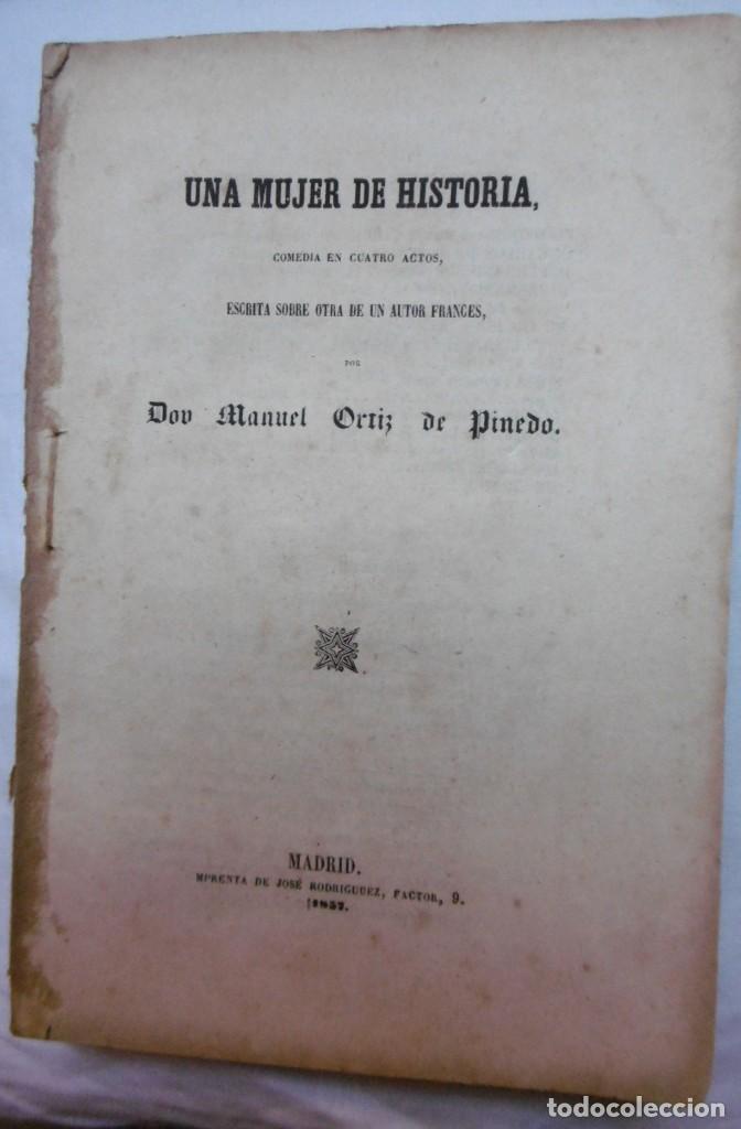 Livros antigos: ORTIZ de PINEDO, Manuel: Una mujer de historia comedia en cuatro actos escrita otra de un autor fran