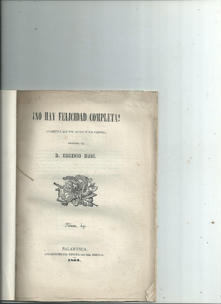 Livres anciens: &iexcl;No hay felicidad completa! Comedia en un acto y en verso Eugenio Rub&iacute; Salamanca 1867