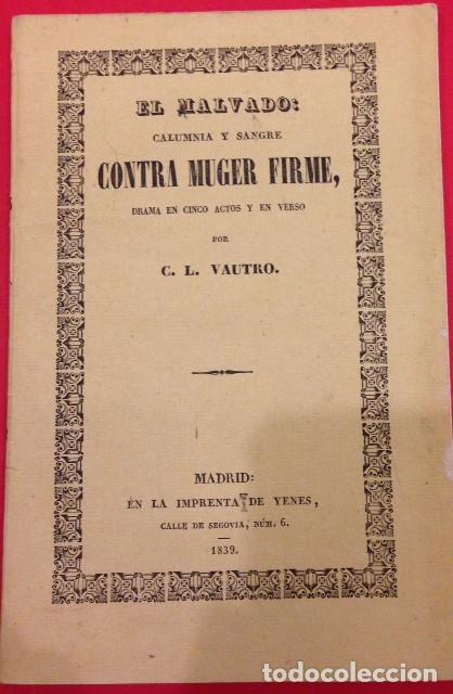 Livres anciens: EL MALVADO CONTRA MUGER MUJER FIRME, VAUTRO, IMPRENTA YENES 1839. DRAMA EN 5 ACTOS