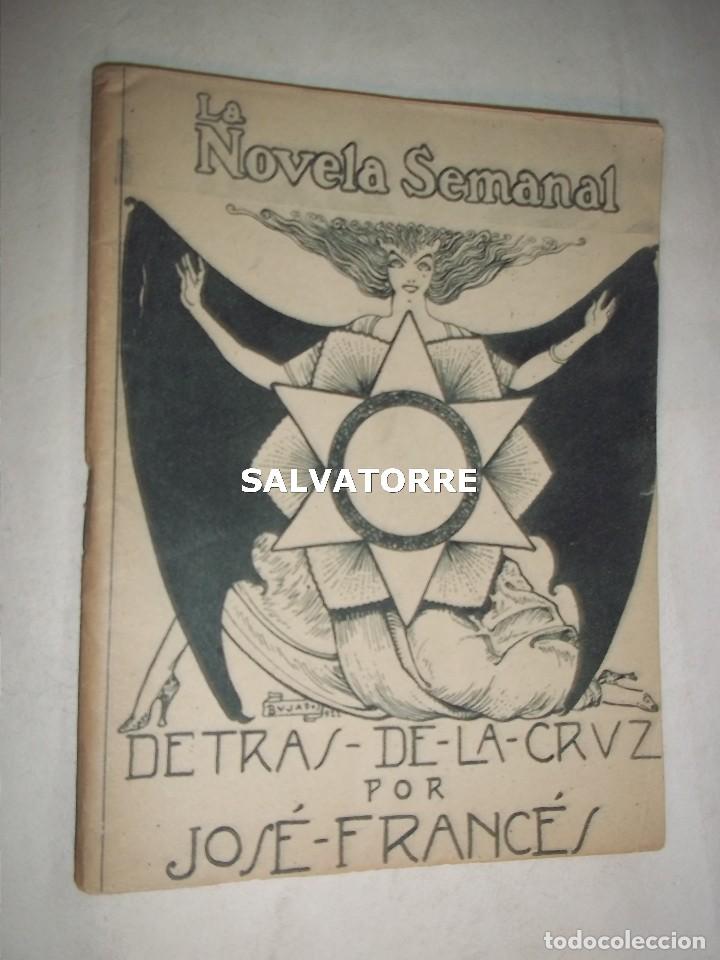 Libros antiguos: JOSE FRANCES.DETRAS DE LA CRUZ.LA NOVELA SEMANAL.1922. NUMERO 76