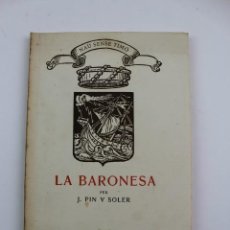 Libros antiguos: L-1942. LA BARONESA. PER PIN Y SOLER. NAU SENSE TIMO. COMEDIA EN TRES ACTES.1917. NUMERAT 74/200. Lote 131789538