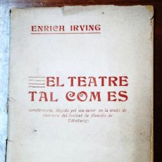 Libros antiguos: EL TEATRE TAL COM ES-ENRICH IRVING-IMPRENTA BARTOMEU BAXARIAS-BARCELONA 1910. Lote 139515346