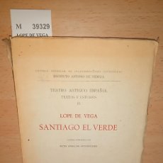 Libros antiguos: LOPE DE VEGA - SANTIAGO EL VERDE. PUBLICADA POR RUTH ANNELISE OPPENHEIMER.. Lote 151819212