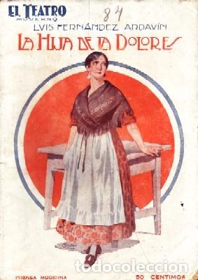 Livros antigos: LA HIJA DE LA DOLORES. TEATRO MODERNO N&ordm;84. FERNMANDEZ ARDAVIN,L. A-TEMO-083.