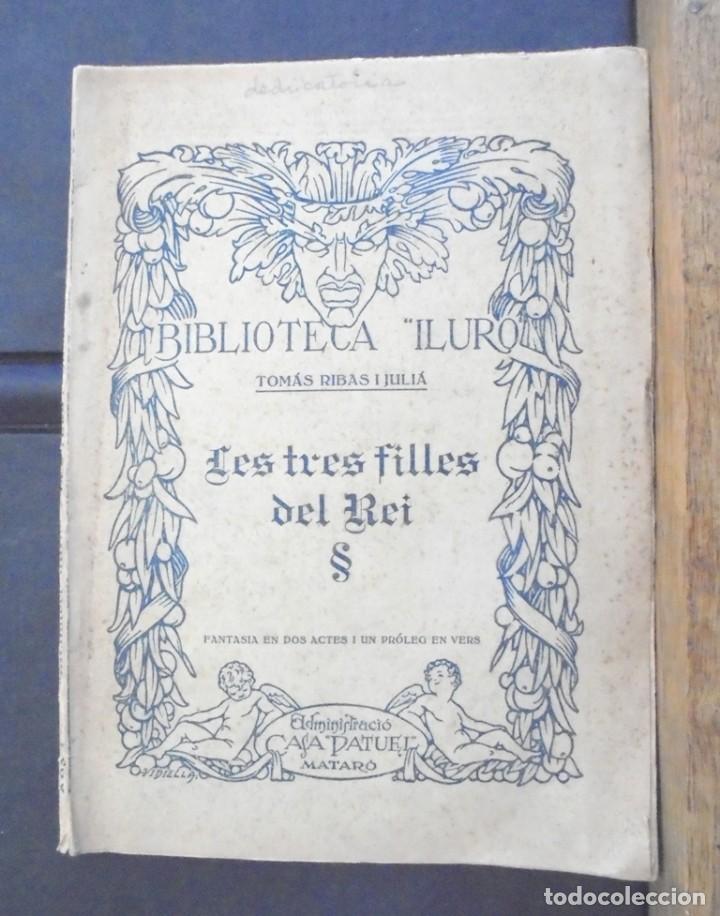 Livros antigos: Les tres filles del Rei Tom&agrave;s Ribas Juli&agrave; 1927 Casa Patuel Matar&oacute; dedicat a Hilari d'Arenys de Mar