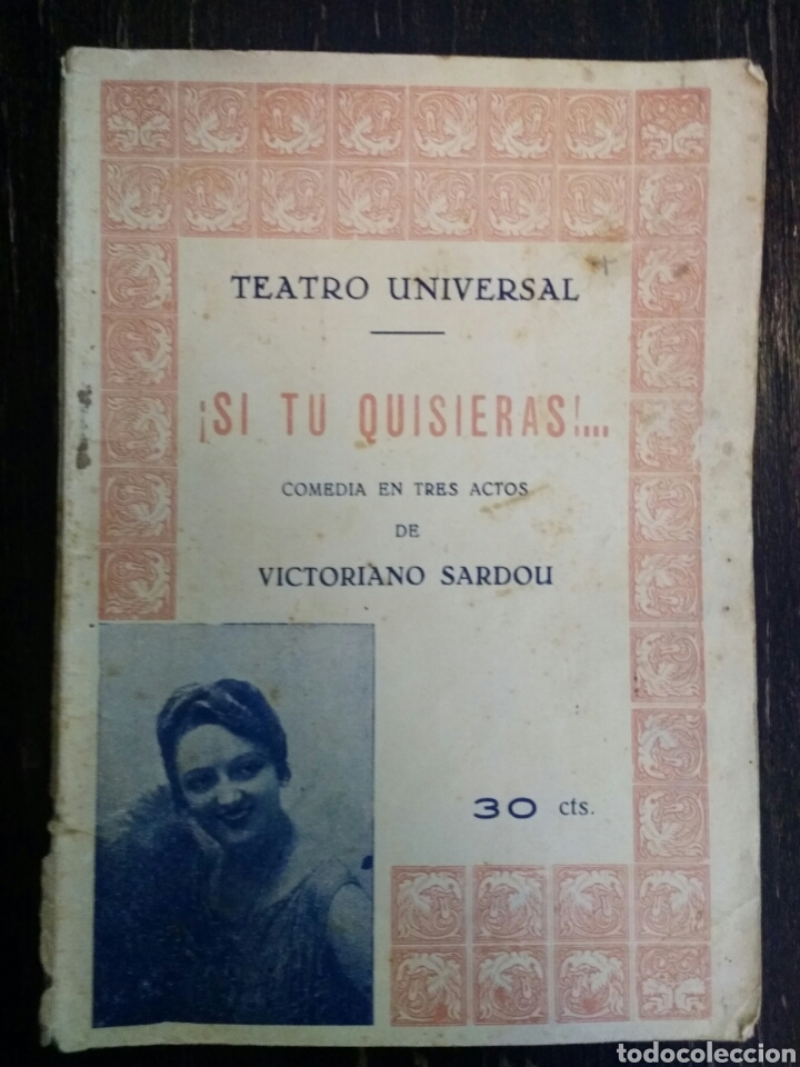 Libri antichi: &iexcl;SI T&Uacute; QUISIERAS!. SARDOU, VICTORIANO. COMEDIA EN TRES ACTOS. TEATRO UNIVERSAL N&ordm; 1. MADRID, A&Ntilde;OS 20