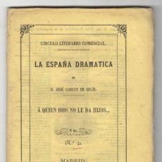 Libros antiguos: PINA BOHIGAS, MARIANO: A QUIEN DIOS NO LE DA HIJOS... COMEDIA EN TRES ACTOS Y EN VERSO. 1862