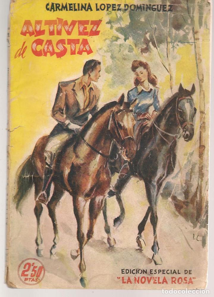 Livros antigos: ALTIVEZ DE CASTA. CARMELINA L&Oacute;PEZ DOMINGUEZ. LA NOVELA ROSA. (C/E1)