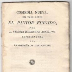 Libros antiguos: RODRIGUEZ ARELLANO, VICENTE: EL PINTOR FINGIDO. COMEDIA NUEVA EN TRES ACTOS. 1823