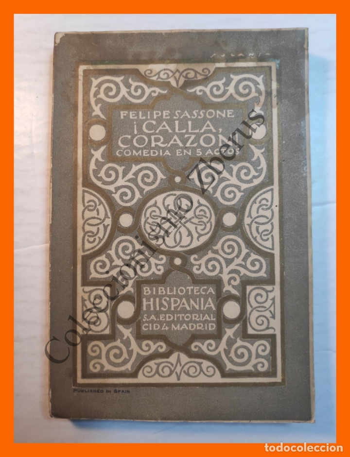 Libros antiguos: &iexcl;Calla, Coraz&oacute;n! Comedia en 5 actos y en prosa - Felipe Sassone - Foto 1