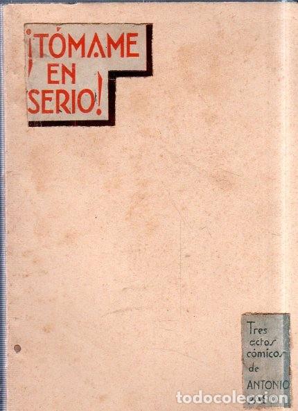 Libros antiguos: &iexcl; TOMAME EN SERIO !. ANTONIO PASO. 1934. - Foto 1