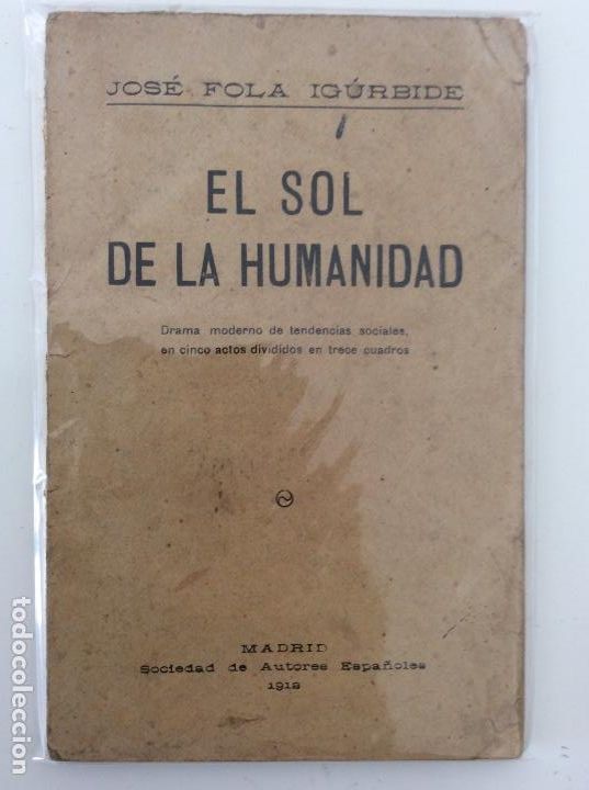 Old books: EL SOL DE LA HUMANIDAD. DRAMA MODERNO DE TENDENCIAS SOCIALES. JOS&Eacute; FOLA IGURBIDE. 1912