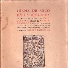 Libros antiguos: BATTISTESSA, ANGEL J. CLAUDEL, PAUL; HONEGGER, ARTHUR - JUANA DE ARCO EN LA HOGUERA - 1948. Lote 203831256