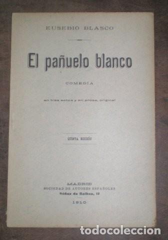 Libros antiguos: BLASCO, Eusebio: EL PA&Ntilde;UELO BLANCO. Comedia en tres actos y en prosa. 1910 - Foto 1