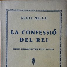 Libros antiguos: LA CONFESSIÓ DEL REI. LLUÍS MILLÀ. BARCELONA, 1928