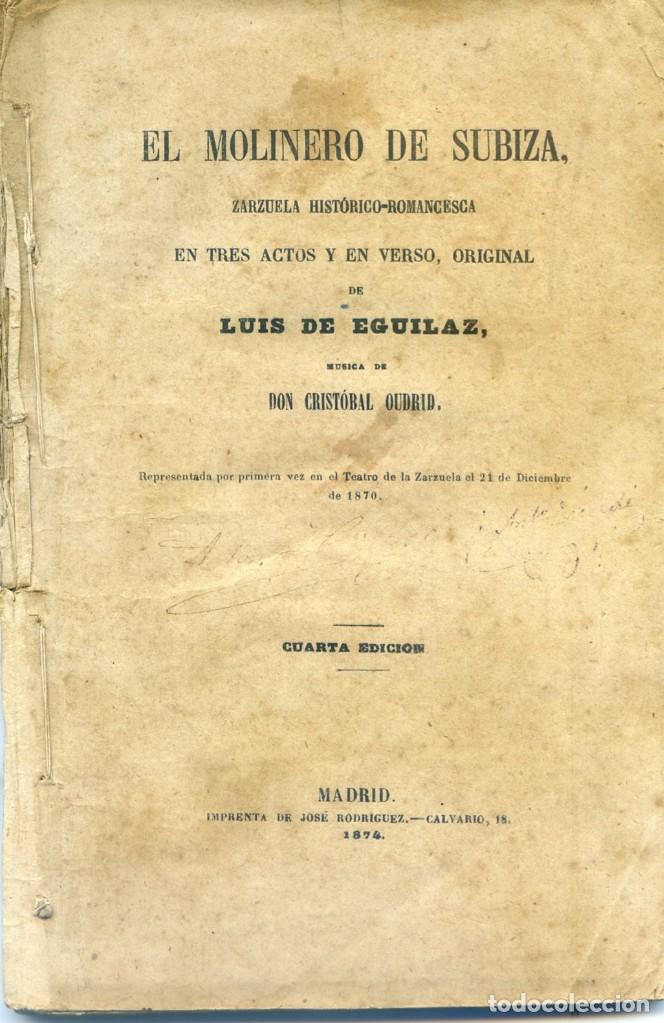 Libros antiguos: EGUILAZ, Luis de El Molinero de Subiza, zarzuela hist&oacute;rico romancesca en tres actos y en verso