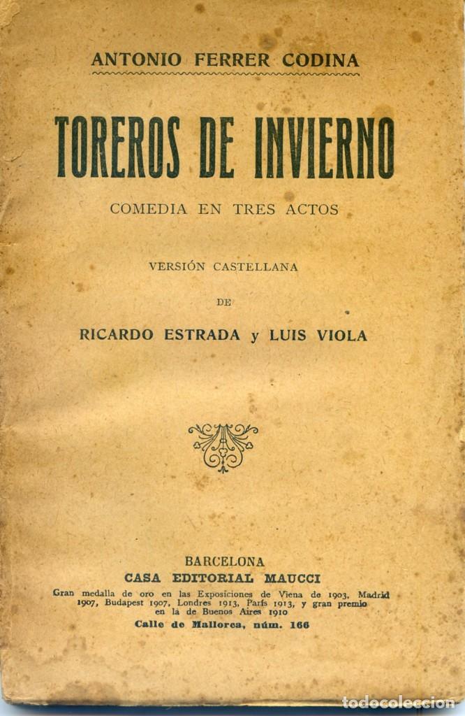Old books: FERRER CODINA, Antonio Toreros de invierno comedia en tres actos versi&oacute;n castellana de Ricardo 1914