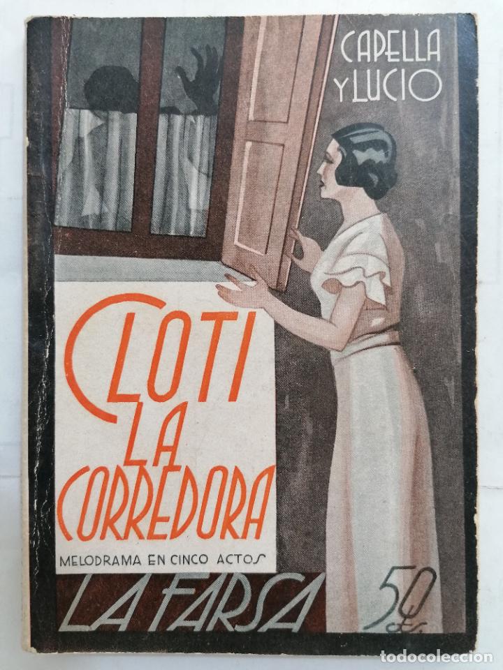 Libros antiguos: CLOTI LA CORREDERA, MELODRAMA EN CINCO ACTOS, COLECCION LA FARSA, A&Ntilde;O 1935