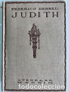 Old books: JUDITH, FEDERICO FRIEDRICH HEBBEL, EDICI&Oacute;N DE 1918