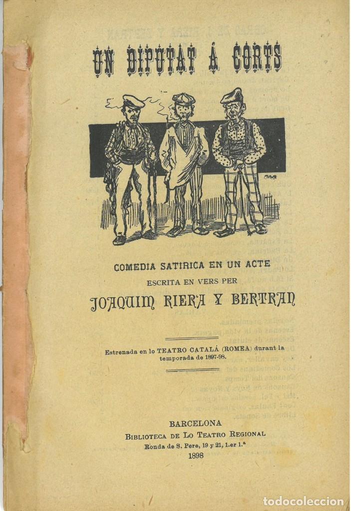 Antiquarische B&uuml;cher: RIERA y BERTRAN; Joaquim: Un diputat &aacute; corts.Comedia satirica en un acte. 1898