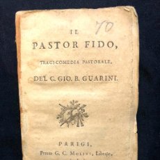 Libros antiguos: IL PASTOR FIDO, TRAGI-COMEDIA PASTORALE. GIOVANNI BATTISTA GUARINI. PARIS. G. C. MOLINI. 1782.. Lote 319848998