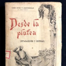 Libros antiguos: DESDE LA PLATEA. LUIS RUIZ Y CONTRERAS (EL AMIGO FRITZ). DIVAGACIONES Y CRÍTICAS. 1894.. Lote 260269040