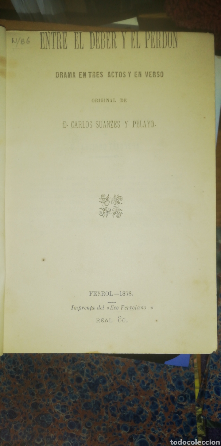 Livros antigos: Carlos suanzes y Pelayo. Entre el deber y el perd&oacute;n, drama en tres actos y en verso. Ferrol, 1878