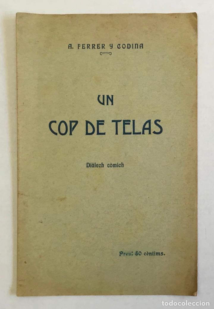 Libros antiguos: UN COP DE TELAS. Di&agrave;lech c&ograve;mich. - FERRER Y CODINA, A. - Foto 1
