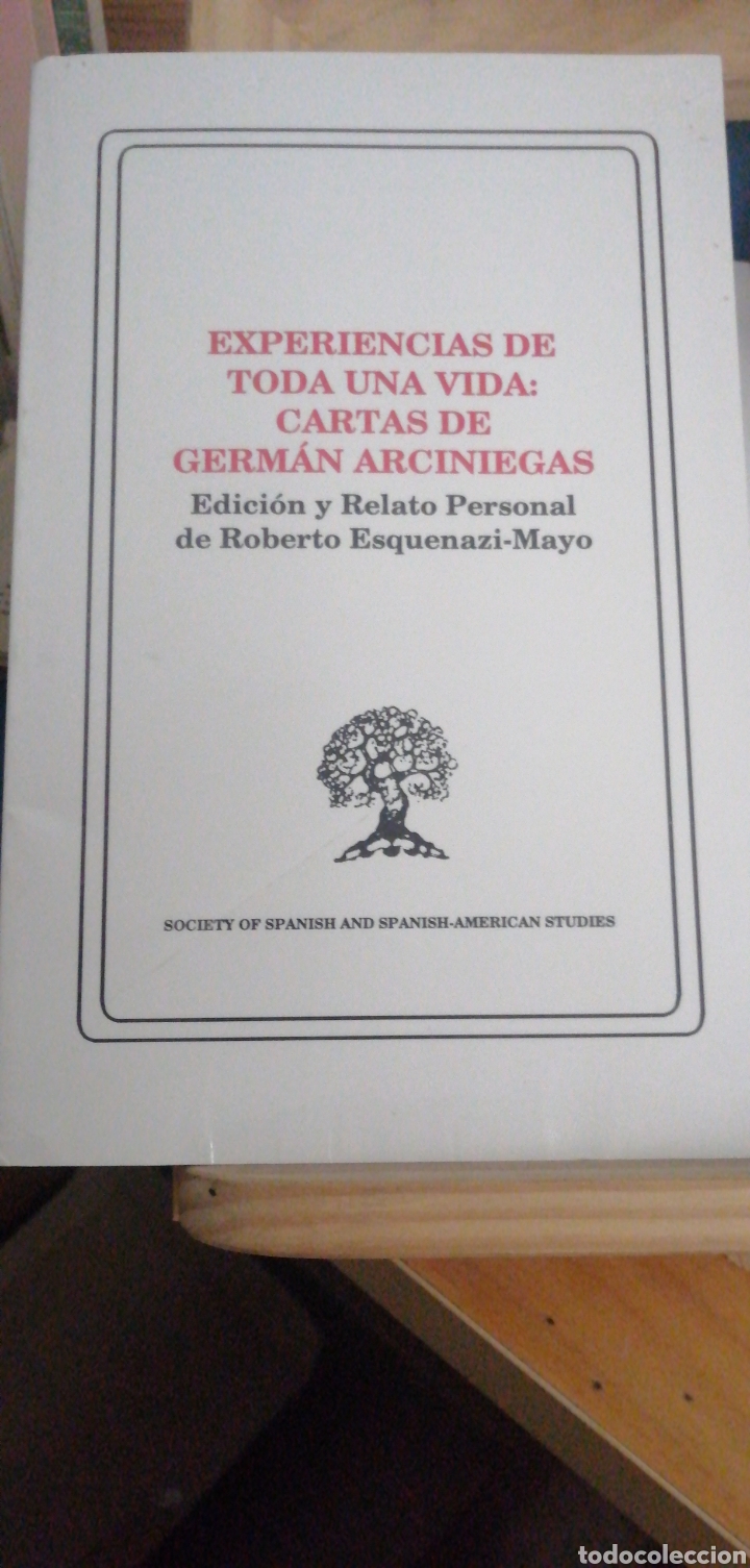 Livres anciens: Experiencias de toda una vida Cartas de Germ&aacute;n Arciniegas(Roberto Esquenazi) Society of Spanish Colo