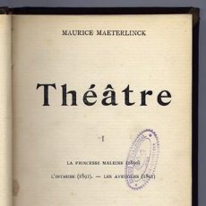 Libros antiguos: MAETERLINCK, MAURICE. THÉÂTRE. I: LA PRINCESSE MALEINE. L’INTRUSE. LES AVEUGLES. 1903.