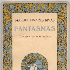 Libros antiguos: LINARES RIVAS, MANUEL. FANTASMAS. COMEDIA EN DOS ACTOS. 1915.