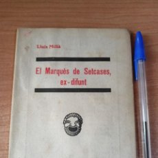 Libros antiguos: EL MARQUÈS DE SETCASES. EX-DIFUNT - LLUÍS MILLÀ - 1934 - EN CATALÀ. Lote 302329338