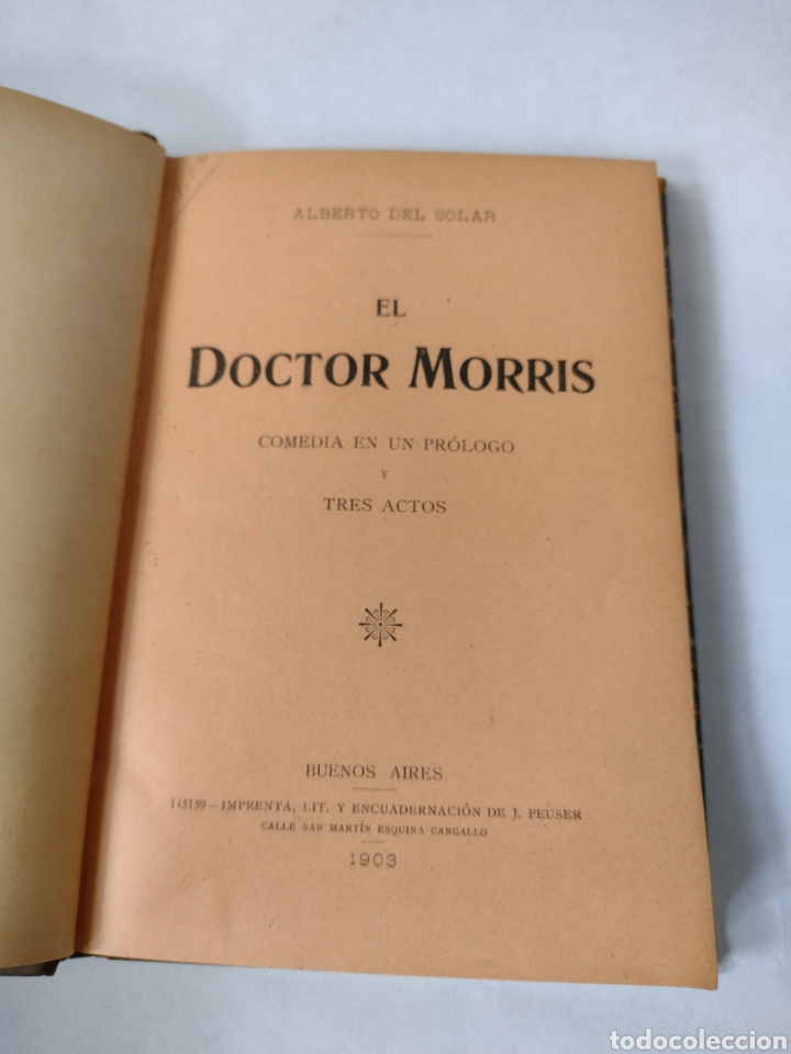 Libros antiguos: Alberto Del Solar. El Doctor Morris. Comedia en un pr&oacute;logo y tres actos. 1903