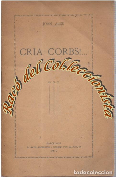 Libros antiguos: CRIA CORBS JOAN ALER QUADRO DRAMATIC EN UN ACTE UNIC, A. ARTIS 1912 (CON EX-LIBRIS)